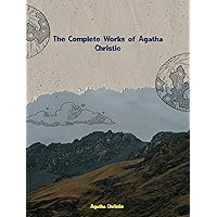 The Complete Works of Agatha Christie The Complete Works of Agatha Christie Kindle
