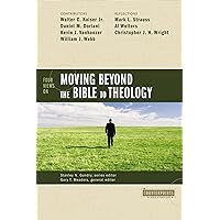 Four Views on Moving Beyond the Bible to Theology (Counterpoints: Bible and Theology) Four Views on Moving Beyond the Bible to Theology (Counterpoints: Bible and Theology) Paperback Kindle