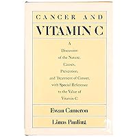 Cancer and Vitamin C: A Discussion of the Nature, Causes, Prevention and Treatment of Cancer With Special Reference to the Value of Vitamin C Cancer and Vitamin C: A Discussion of the Nature, Causes, Prevention and Treatment of Cancer With Special Reference to the Value of Vitamin C Hardcover Kindle Paperback