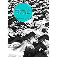Hasards bizarres, destins distincts (French Edition) Hasards bizarres, destins distincts (French Edition) Kindle Paperback