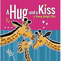 A Hug and a Kiss is Every Baby's Bliss: How Your Baby Learns to Love: Your Baby Learns to be Affectionate when He Feels Your Love for Him. Hugs and Kisses Baby Books for 3 year Old A Hug and a Kiss is Every Baby's Bliss: How Your Baby Learns to Love: Your Baby Learns to be Affectionate when He Feels Your Love for Him. Hugs and Kisses Baby Books for 3 year Old Kindle Paperback