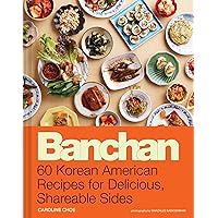Banchan: 60 Korean American Recipes for Delicious, Shareable Sides Banchan: 60 Korean American Recipes for Delicious, Shareable Sides Hardcover Kindle