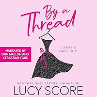 By a Thread: A Grumpy Boss Romantic Comedy By a Thread: A Grumpy Boss Romantic Comedy Audible Audiobook Paperback Kindle
