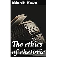 The ethics of rhetoric The ethics of rhetoric Kindle Paperback Hardcover