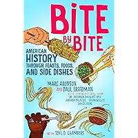 Bite by Bite: American History through Feasts, Foods, and Side Dishes Bite by Bite: American History through Feasts, Foods, and Side Dishes Kindle Hardcover