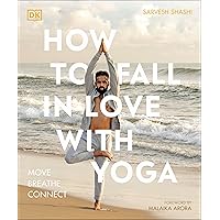 How to Fall in Love with Yoga: Move. Breathe. Connect. How to Fall in Love with Yoga: Move. Breathe. Connect. Paperback Kindle
