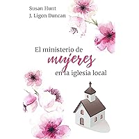 El ministerio de mujeres en la Iglesia local (Spanish Edition)