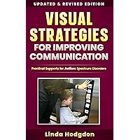 Visual Strategies for Improving Communication: Practical Supports for Autism Spectrum Disorders (3rd Edition) Visual Strategies for Improving Communication: Practical Supports for Autism Spectrum Disorders (3rd Edition) Kindle Paperback