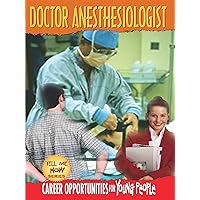 Tell Me How Career Series: Doctor - Anesthesiologist