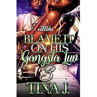 Blame It On His Gangsta Luv 3 Blame It On His Gangsta Luv 3 Kindle Paperback