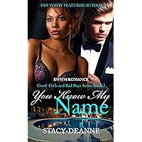 You Know My Name: BWWM Romance (The Good Girls and Bad Boys Series Book 2) You Know My Name: BWWM Romance (The Good Girls and Bad Boys Series Book 2) Kindle Paperback