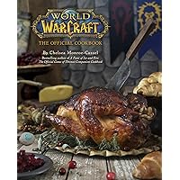 World of Warcraft: The Official Cookbook World of Warcraft: The Official Cookbook Kindle Hardcover Digital