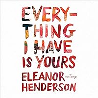 Everything I Have Is Yours: A Marriage Everything I Have Is Yours: A Marriage Audible Audiobook Hardcover Kindle Paperback
