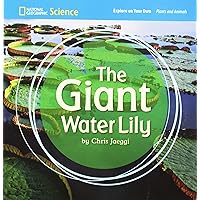 National Geographic Science 1-2 (Life Science: Plants and Animals): Explore on Your Own: The Giant Water Lily