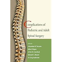 Complications of Pediatric and Adult Spinal Surgery Complications of Pediatric and Adult Spinal Surgery Kindle Hardcover Paperback