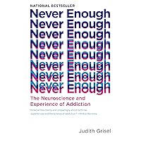 Never Enough: The Neuroscience and Experience of Addiction Never Enough: The Neuroscience and Experience of Addiction Paperback Audible Audiobook Kindle Hardcover
