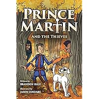 Prince Martin and the Thieves: A Brave Boy, a Valiant Knight, and a Timeless Tale of Courage and Compassion (Full Color Art Edition) (The Prince ... develop virtue - and turn boys into readers)