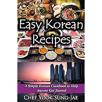 Easy Korean Recipes: A Simple Korean Cookbook to Help Anyone Get Started Easy Korean Recipes: A Simple Korean Cookbook to Help Anyone Get Started Kindle Paperback