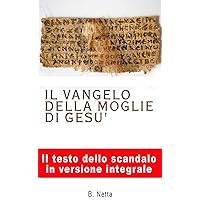 Il vangelo della moglie di Gesù (Italian Edition) Il vangelo della moglie di Gesù (Italian Edition) Kindle