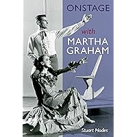 Onstage with Martha Graham Onstage with Martha Graham Kindle Audible Audiobook Paperback