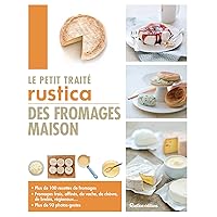 Le petit traité Rustica des fromages maison (Les petits traités) (French Edition) Le petit traité Rustica des fromages maison (Les petits traités) (French Edition) Kindle Paperback