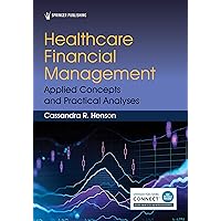 Healthcare Financial Management: Applied Concepts and Practical Analyses