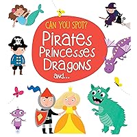 Can You Spot? Pirates, Princesses, Dragons Can You Spot? Pirates, Princesses, Dragons Board book