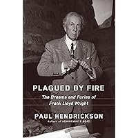 Plagued by Fire: The Dreams and Furies of Frank Lloyd Wright Plagued by Fire: The Dreams and Furies of Frank Lloyd Wright Audible Audiobook Hardcover Kindle Paperback