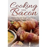 Cooking with Bacon: Family-Friendly Recipes with Bacon from Breakfast to Dessert (Specific-Ingredient Cookbooks) Cooking with Bacon: Family-Friendly Recipes with Bacon from Breakfast to Dessert (Specific-Ingredient Cookbooks) Kindle Paperback