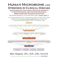Human Microbiome and Dysbiosis in Clinical Disease: Volume 1: Parts 1 - 4 (Inflammation Mastery / Functional Inflammology) Human Microbiome and Dysbiosis in Clinical Disease: Volume 1: Parts 1 - 4 (Inflammation Mastery / Functional Inflammology) Paperback