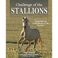 Challenge of the Stallions: The Legend of Cloud and the Wild Horses of the Rockies (CompanionHouse Books) The True Story of the Wild Horse Bands of the Pryor Mountains, with Stunning Photography Challenge of the Stallions: The Legend of Cloud and the Wild Horses of the Rockies (CompanionHouse Books) The True Story of the Wild Horse Bands of the Pryor Mountains, with Stunning Photography Paperback Kindle