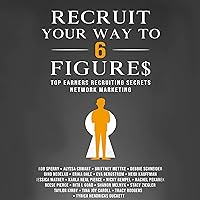 Recruit Your Way to 6 Figures: Top Earners Recruiting Secrets Network Marketing Recruit Your Way to 6 Figures: Top Earners Recruiting Secrets Network Marketing Audible Audiobook Kindle Paperback