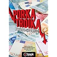 Porka Troika: Ammazza che Crisi (Italian Edition) Porka Troika: Ammazza che Crisi (Italian Edition) Kindle