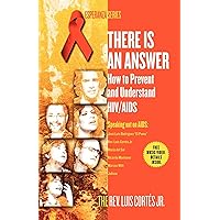 There Is an Answer: How to Prevent and Understand HIV/AIDS (Esperanza) There Is an Answer: How to Prevent and Understand HIV/AIDS (Esperanza) Kindle Paperback