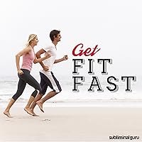 Get Fit Fast – Subliminal Messages: Stay in Optimal Shape, using Subliminal Messages Get Fit Fast – Subliminal Messages: Stay in Optimal Shape, using Subliminal Messages Audible Audiobook