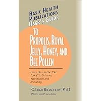User's Guide to Propolis, Royal Jelly, Honey, & Bee Pollen (Basic Health Publications User's Guide) User's Guide to Propolis, Royal Jelly, Honey, & Bee Pollen (Basic Health Publications User's Guide) Paperback Kindle Hardcover