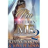 I'm Just Doin' Me 2: A Baby Mama Drama I'm Just Doin' Me 2: A Baby Mama Drama Kindle Paperback