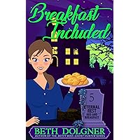 Breakfast Included (Eternal Rest Bed and Breakfast Paranormal Cozy Mysteries Book 5) Breakfast Included (Eternal Rest Bed and Breakfast Paranormal Cozy Mysteries Book 5) Kindle Audible Audiobook Paperback