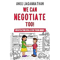 WE CAN NEGOTIATE TOO!: Negotiation Skills for young minds