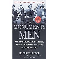 The Monuments Men: Allied Heroes, Nazi Thieves and the Greatest Treasure Hunt in History The Monuments Men: Allied Heroes, Nazi Thieves and the Greatest Treasure Hunt in History