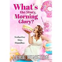 What's the Story, Morning Glory? (Seductive Sins Collection) What's the Story, Morning Glory? (Seductive Sins Collection) Kindle