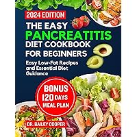 The Easy Pancreatitis diet cookbook for beginners: Easy Low-Fat Recipes and Essential Diet Guidance The Easy Pancreatitis diet cookbook for beginners: Easy Low-Fat Recipes and Essential Diet Guidance Kindle Paperback