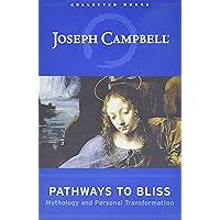 Pathways to Bliss: Mythology and Personal Transformation Pathways to Bliss: Mythology and Personal Transformation Hardcover Audible Audiobook Kindle Paperback