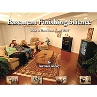 Basement Finishing Science - What to Have Done... and Why Basement Finishing Science - What to Have Done... and Why Paperback