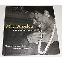 Maya Angelou: The Poetry of Living Maya Angelou: The Poetry of Living Hardcover