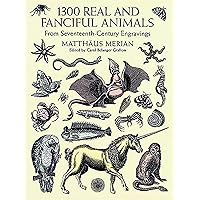 1300 Real and Fanciful Animals from Seventeenth-Century Engravings (Dover Pictorial Archive) 1300 Real and Fanciful Animals from Seventeenth-Century Engravings (Dover Pictorial Archive) Paperback Kindle