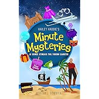 Hailey Haddie's Minute Mysteries: 15 Short Stories For Young Sleuths