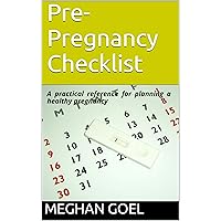 Pre-pregnancy Checklist: A practical reference for planning a healthy pregnancy Pre-pregnancy Checklist: A practical reference for planning a healthy pregnancy Kindle Paperback