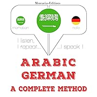 Arabic - German. a complete method: I listen, I repeat, I speak Arabic - German. a complete method: I listen, I repeat, I speak Audible Audiobook