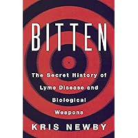 Bitten: The Secret History of Lyme Disease and Biological Weapons Bitten: The Secret History of Lyme Disease and Biological Weapons Paperback Audible Audiobook Kindle Hardcover Audio CD